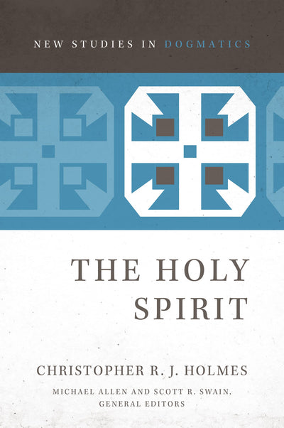 The Holy Spirit (New Studies in Dogmatics)