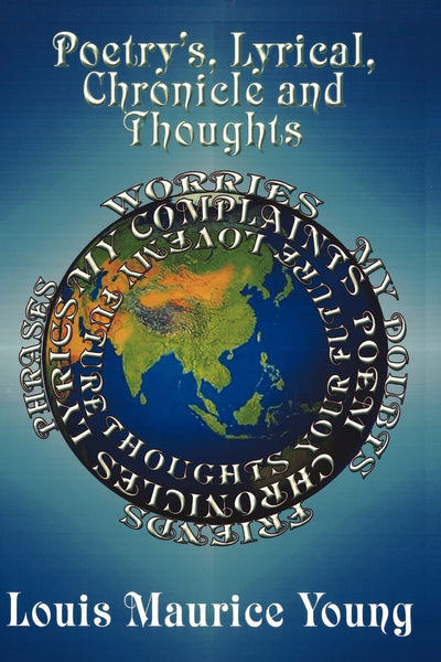Poetrys,Lyrical Chronicle and Thoughts: Poetrys,Lyrical Chronicle and Thoughts