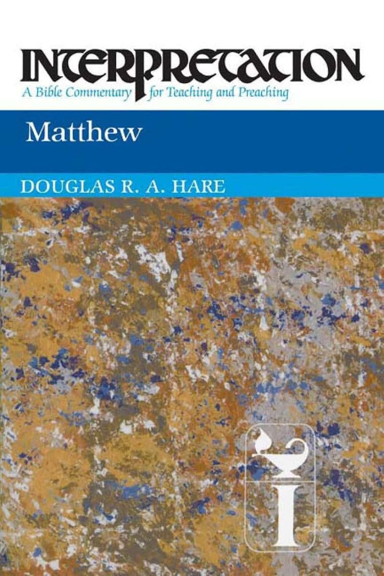 Matthew: Interpretation: A Bible Commentary for Teaching and Preaching