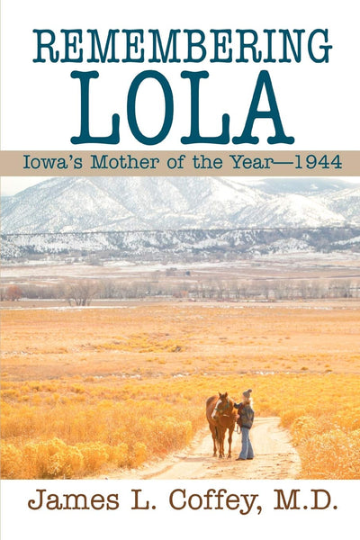 REMEMBERING LOLA: Iowa's Mother of the Year1944