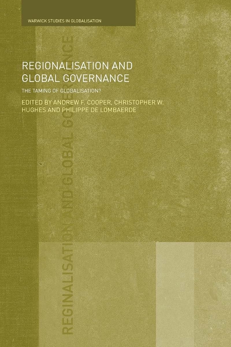 Regionalisation and Global Governance: The Taming of Globalisation? (Routledge Studies in Globalisation)