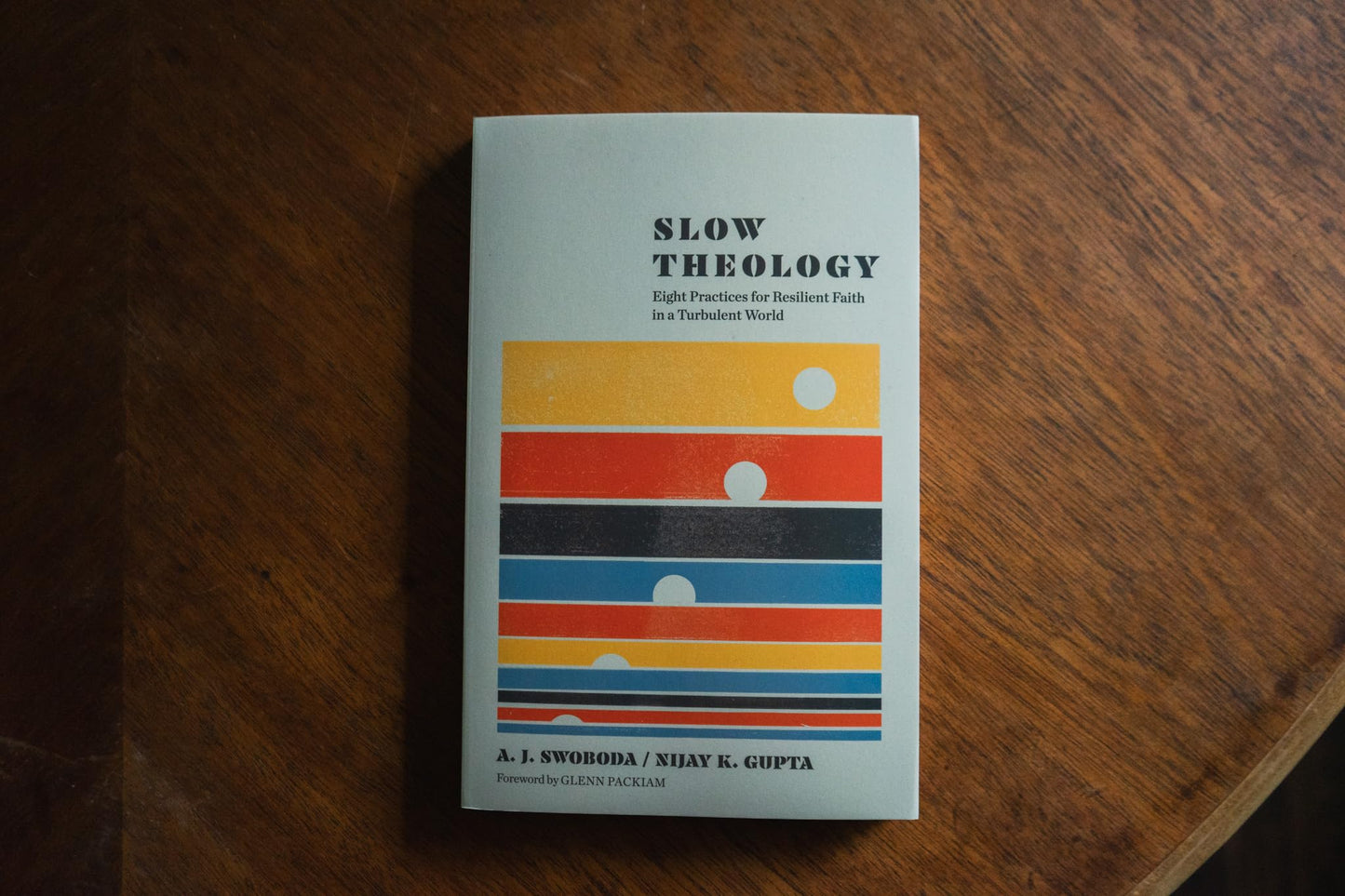 Slow Theology: Eight Practices for Resilient Faith in a Turbulent World (A Guide to Deep Faith in Our Busy Modern Lives)