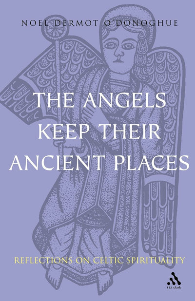 Angels Keep Their Ancient Places: Reflections on Celtic Spirituality