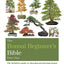 The Bonsai Beginner's Bible