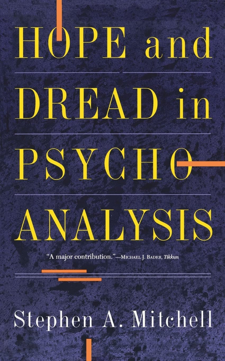 Hope And Dread In Pychoanalysis by Mitchell, Stephen A.