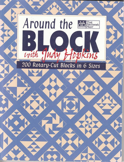 Around the Block with Judy Hopkins: 200 Rotary-Cut Blocks in