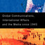 Global Communications, International Affairs and the Media Since 1945 (The New International History)