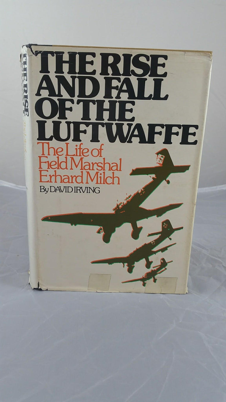 The Rise and Fall of the Luftwaffe: The Life of Field Marshal