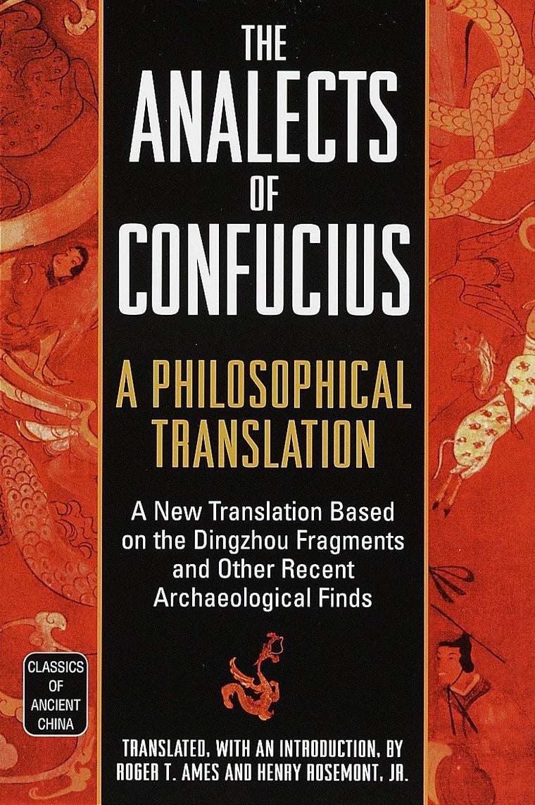 The Analects of Confucius: A Philosophical Translation (Classics of Ancient China)