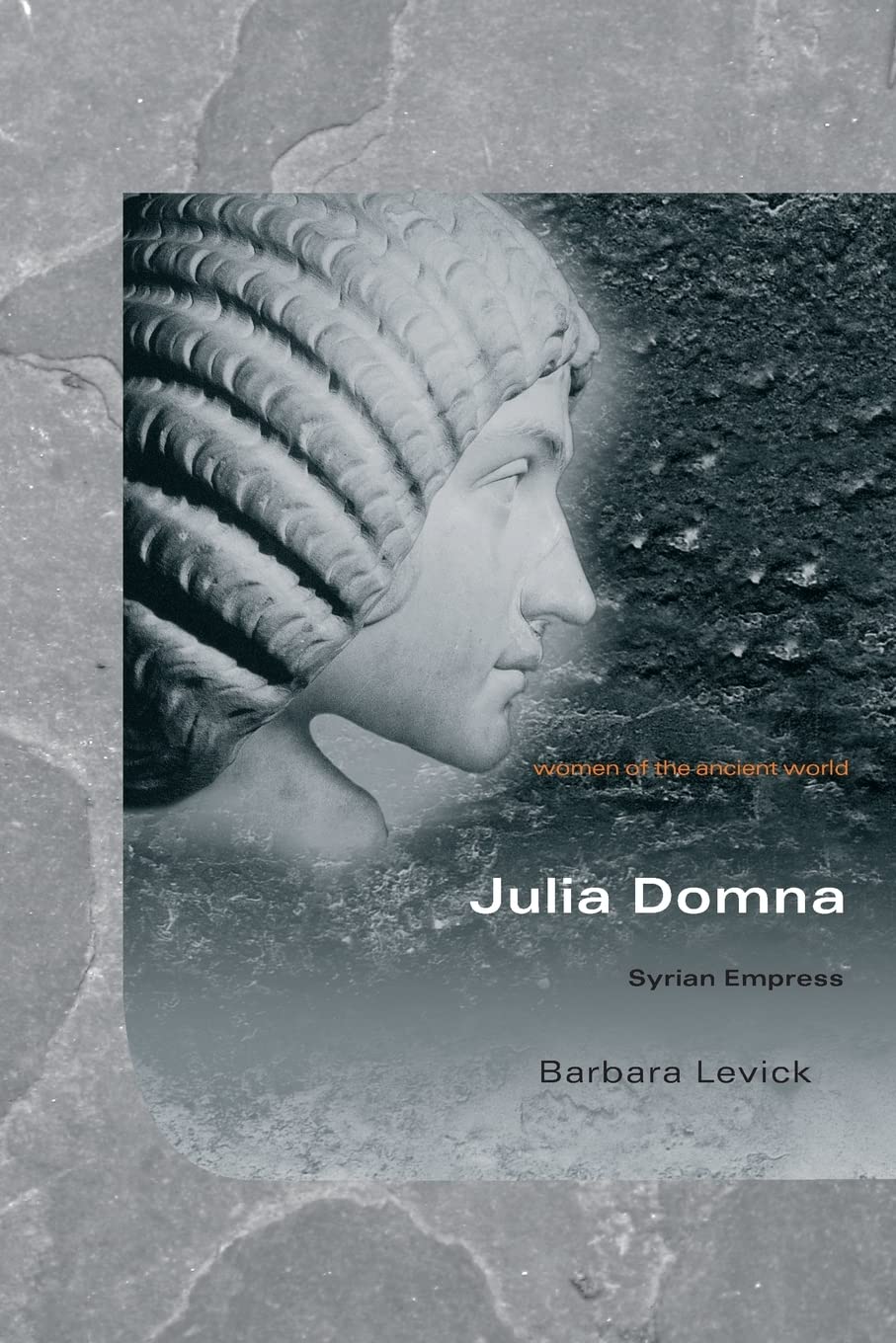 Julia Domna: Syrian Empress (Women of the Ancient World)