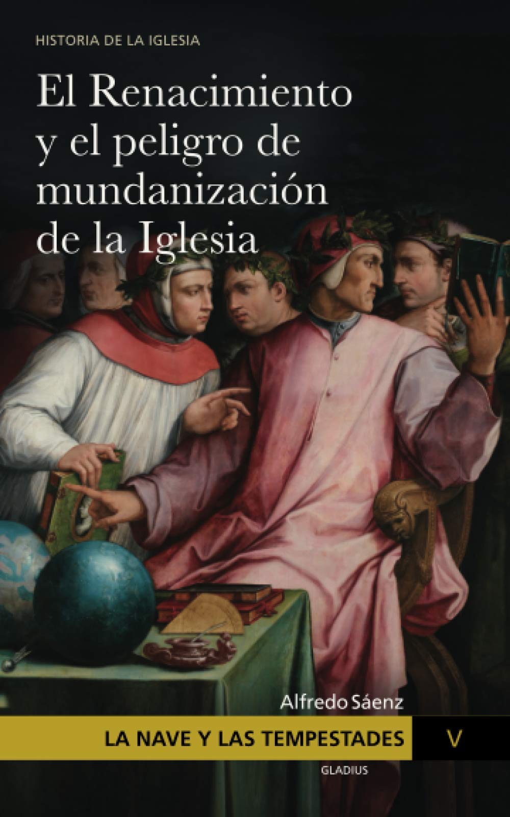 La Nave y las tempestades. T. 5: El Renacimiento y el peligro de mundanizaci? de la Iglesia (El Renacimiento y el peligro de la mundanizaci? de la Iglesia) (Spanish Edition)