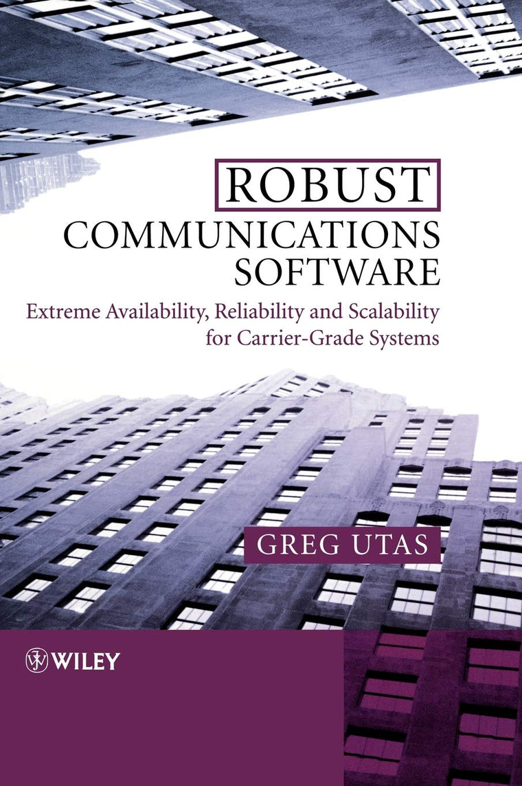 Robust Communications Software: Extreme Availability, Reliab
