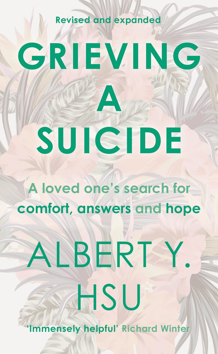 Grieving A Suicide: A Loved One's Search For Comfort, Answers And Hope