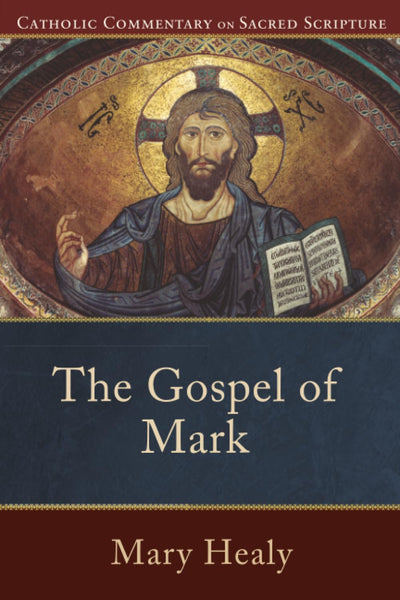 The Gospel of Mark: A Catholic Bible Commentary on the New Testament by Trusted Biblical Scholars  CCSS (Catholic Commentary on Sacred Scripture)