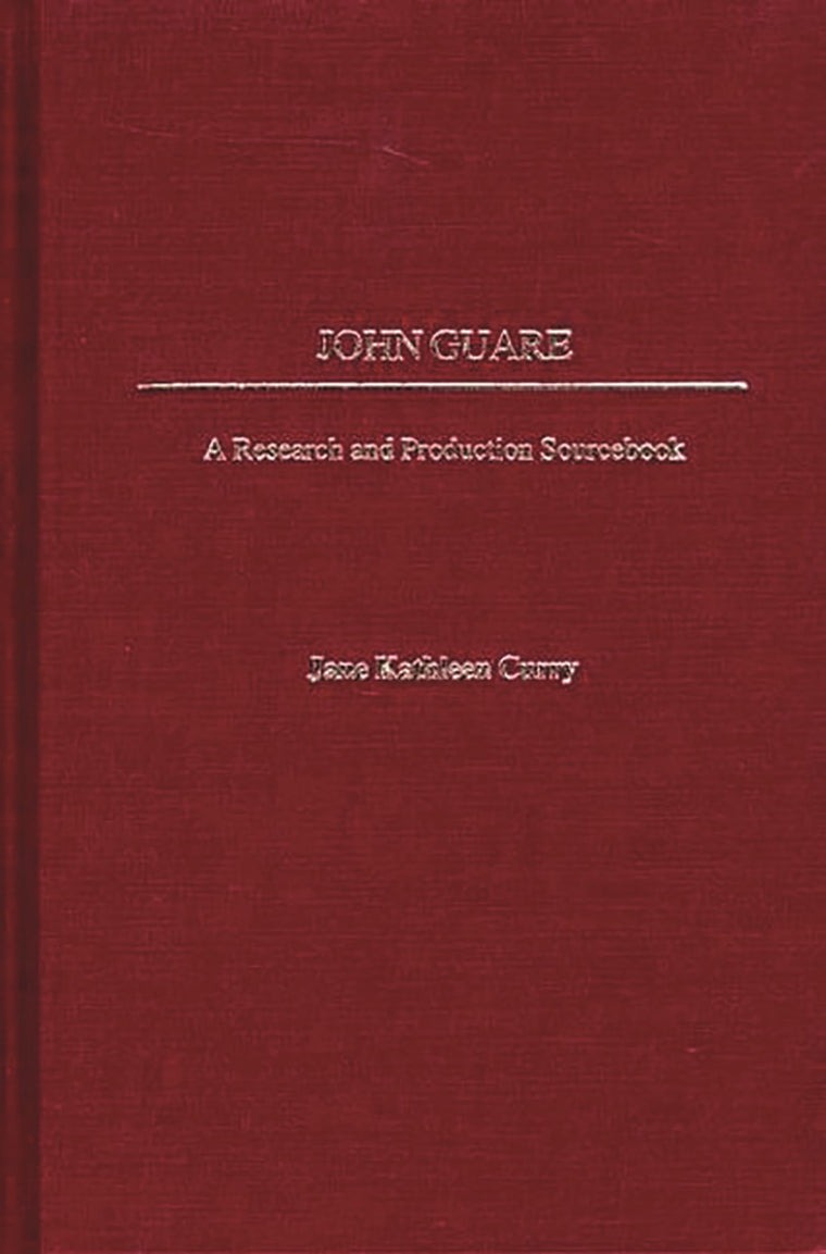 John Guare: A Research and Production Sourcebook (Modern Dramatists Research and Production Sourcebooks)