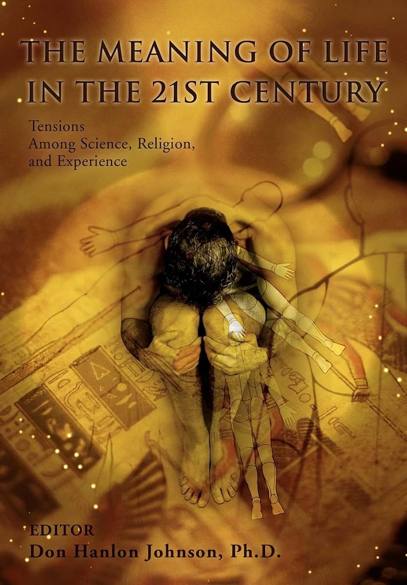 The Meaning of Life in the 21st Century: Tensions Among Science, Religion, and Experience