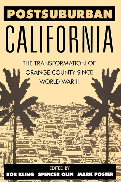 Postsuburban California: The Transformation of Orange County since World War II