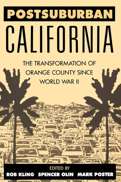 Postsuburban California: The Transformation of Orange County since World War II