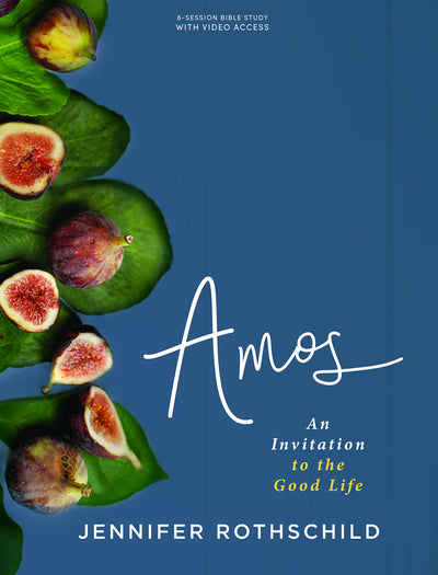 Amos - Bible Study for Women with Video Access: An Invitation to the Good Life