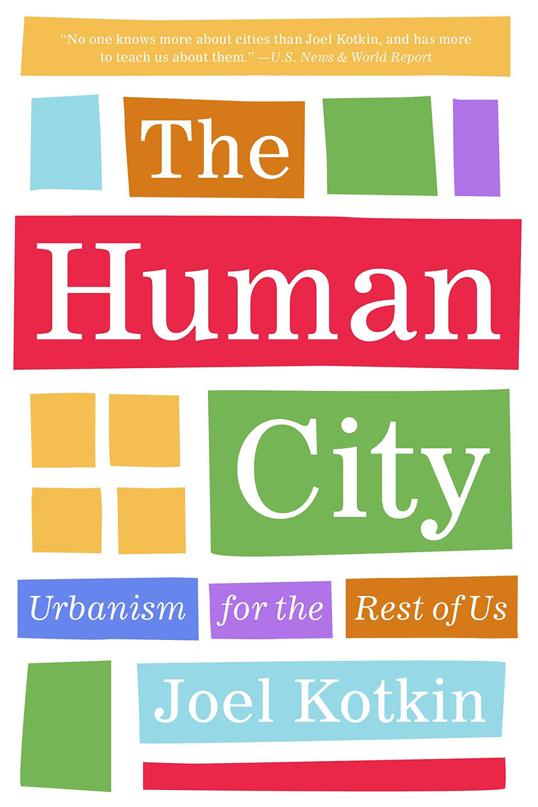 The Human City: Urbanism for the Rest of Us