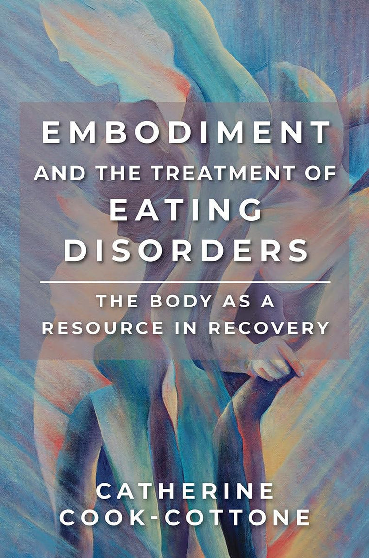 Embodiment and the Treatment of Eating Disorders: The Body a