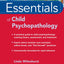 Essentials of Child Psychopathology