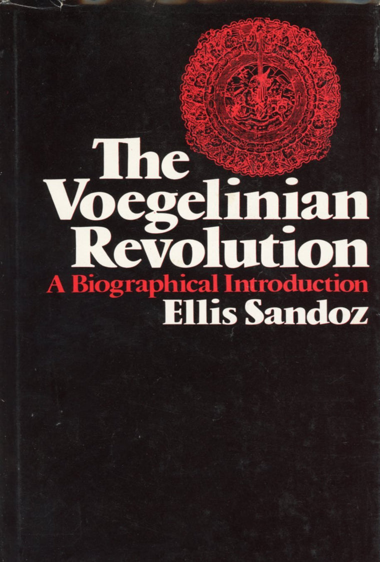 The Voegelinian Revolution: A Biographical Introduction