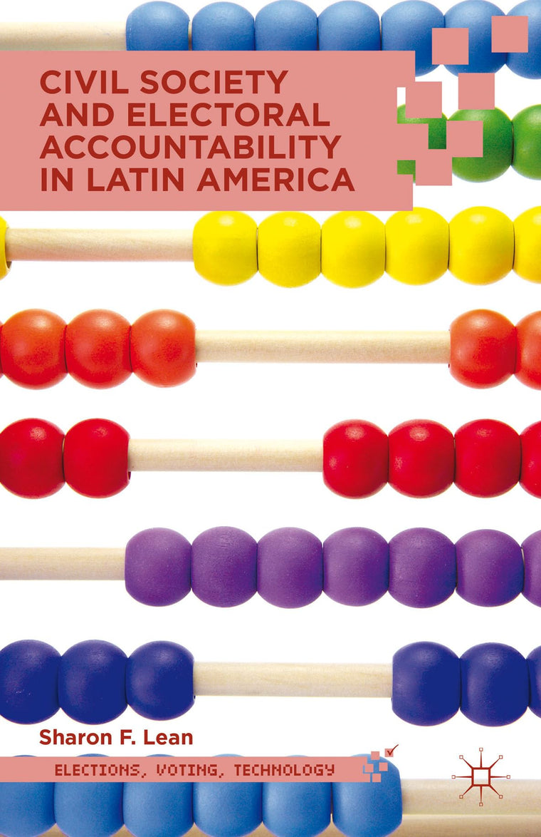 Civil Society and Electoral Accountability in Latin America (Elections, Voting, Technology)