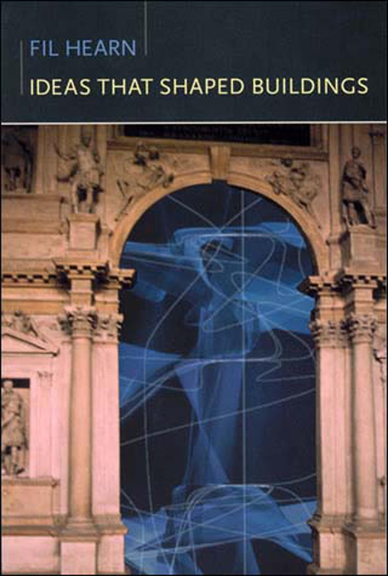 Ideas That Shaped Buildings (Mit Press)