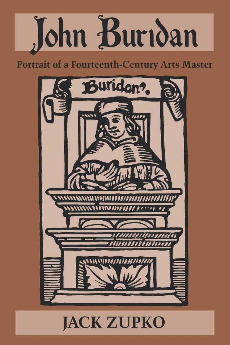 John Buridan: Portrait of a Fourteenth-Century Arts Master (