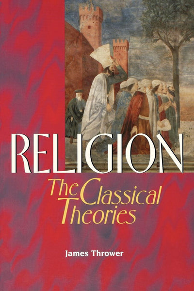 Religion: The Classical Theories (Not In A Series)