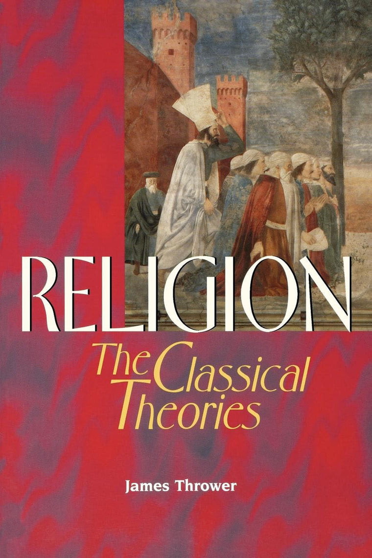 Religion: The Classical Theories (Not In A Series)