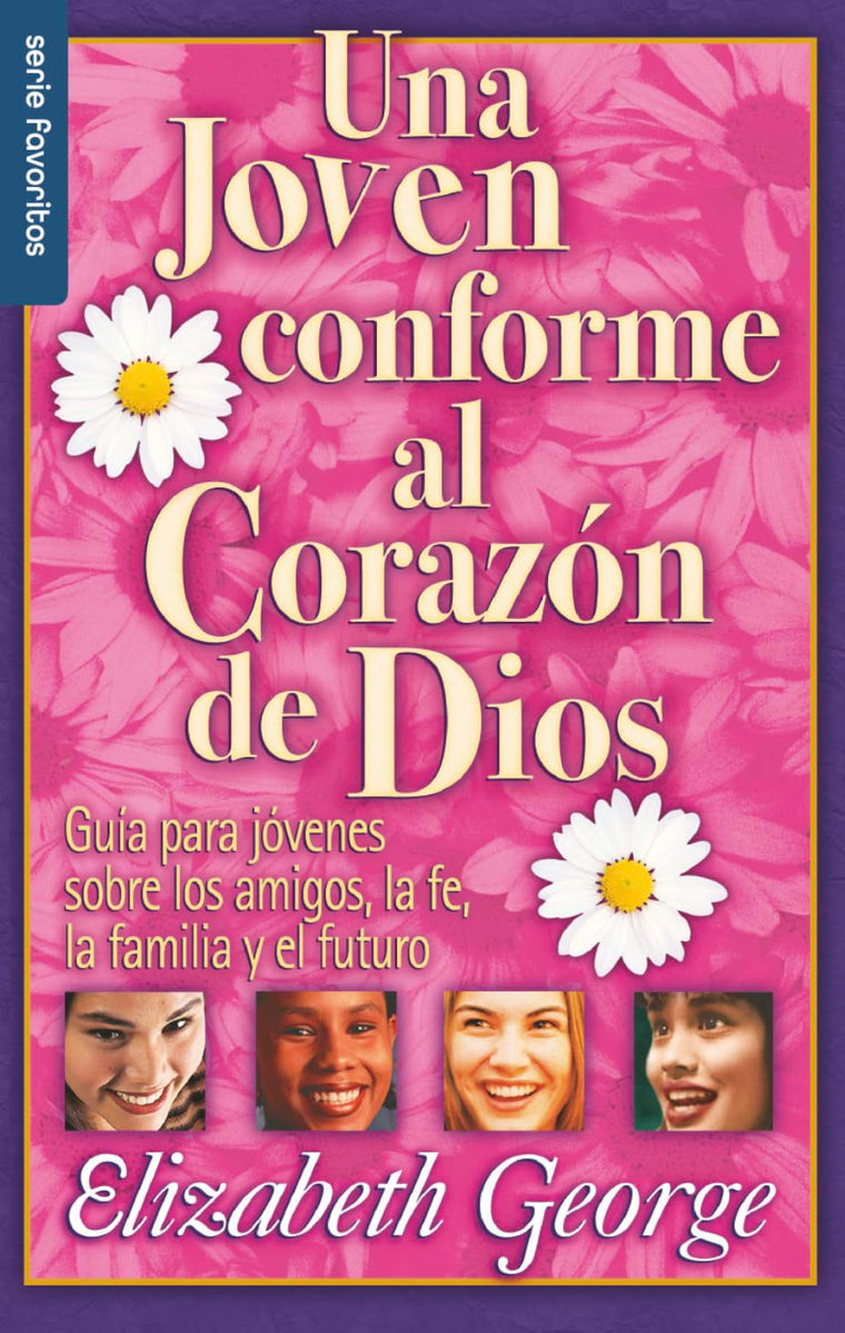 Una joven conforme al corazn de Dios - Serie Favoritos: Gua para jovenes sobre los amigos, la fe, la familia y el futuro. (Spanish Edition)