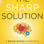 The Sharp Solution: A Brain-Based Approach for Optimal Performance