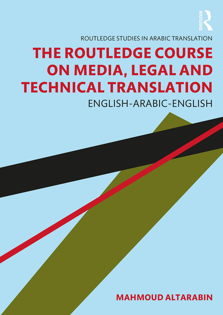 The Routledge Course on Media, Legal and Technical Translation (Routledge Studies in Arabic Translation)