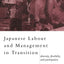 Japanese Labour and Management in Transition: Diversity, Flexibility and Participation (Routledge/London School of Economics & Political Science)