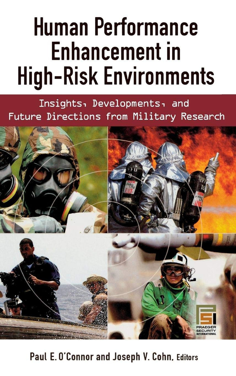 Human Performance Enhancement in High-Risk Environments: Insights, Developments, and Future Directions from Military Research (Technology, Psychology, and Health)