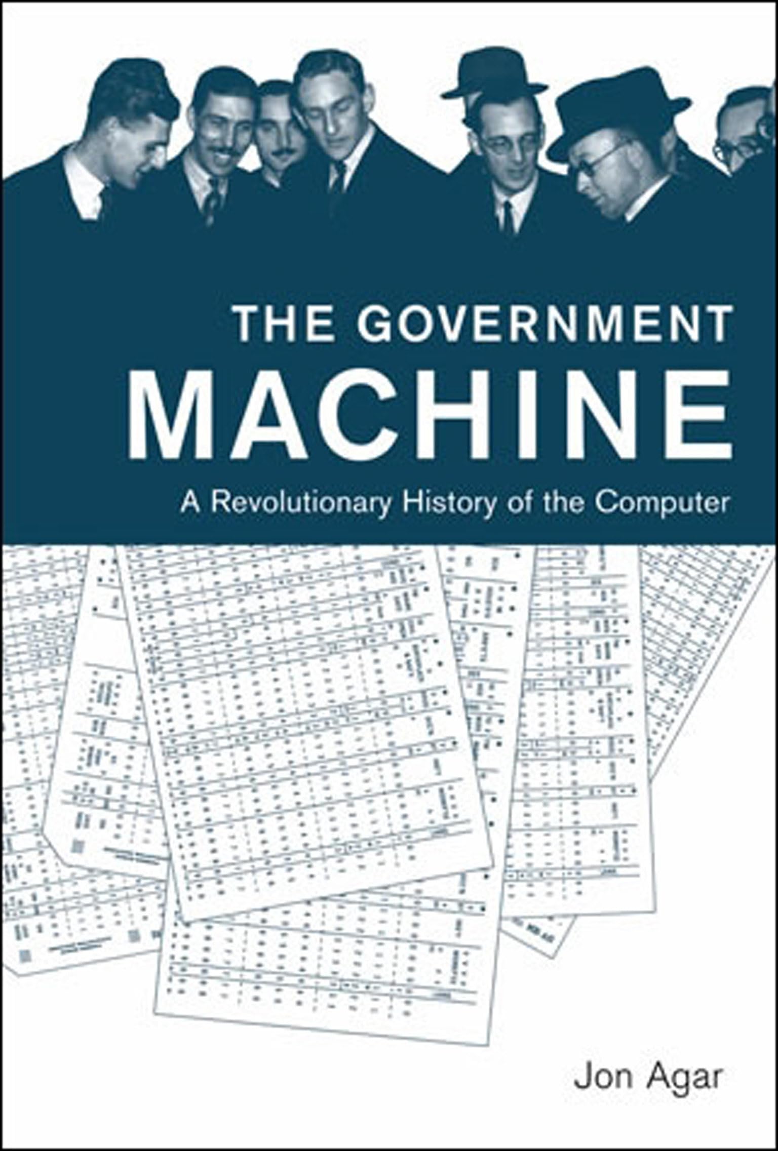 The Government Machine: A Revolutionary History of the Computer (History of Computing)