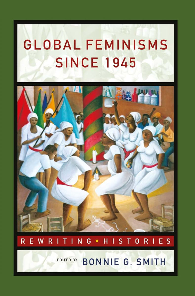 Global Feminisms Since 1945 (Rewriting Histories)