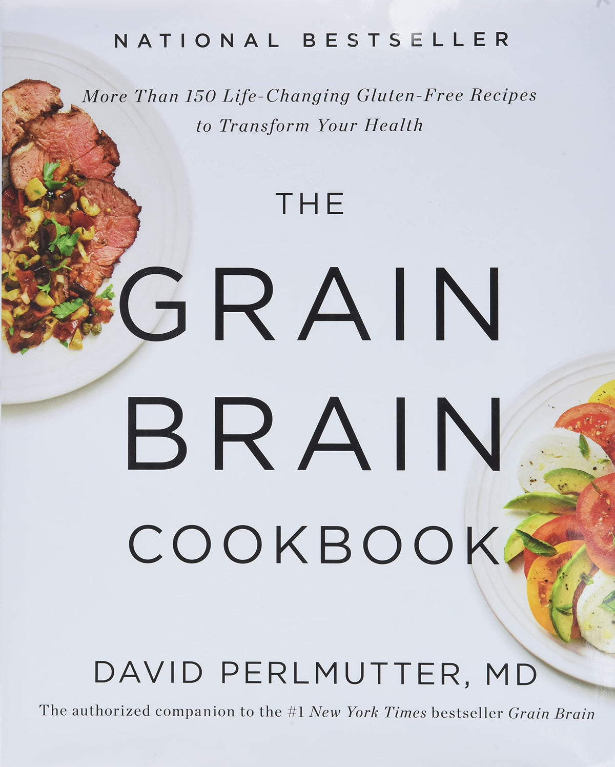 The Grain Brain Cookbook: More Than 150 Life-Changing Gluten-Free Recipes to Transform Your Health