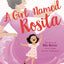 A Girl Named Rosita: The Story of Rita Moreno: Actor, Singer, Dancer, Trailblazer!