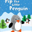 Pip the Little Penguin (An Alphaprints picture book)