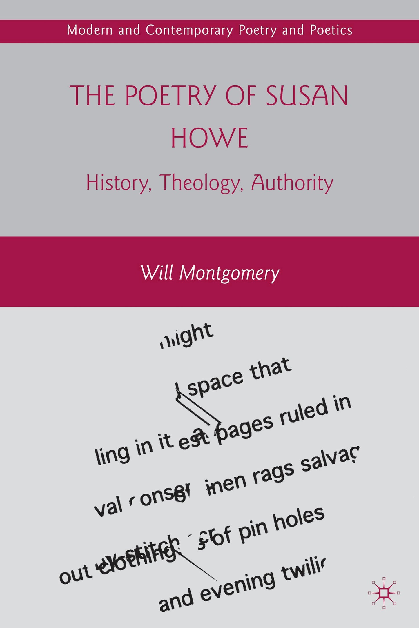 The Poetry of Susan Howe: History, Theology, Authority (Modern and Contemporary Poetry and Poetics)