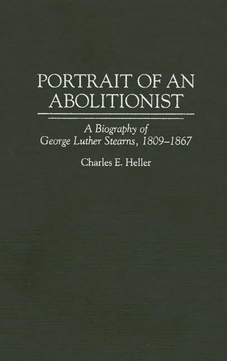 Portrait of an Abolitionist: A Biography of George Luther Stearns, 1809-1867 (Contributions in American History)