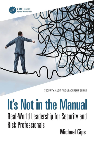 Its Not in the Manual (Security, Audit and Leadership Series)