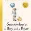 Michael Joseph Somewhere, a Boy and a Bear.