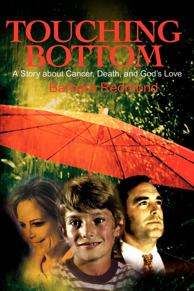 Touching Bottom: A Story About Cancer, Death, and God's Love