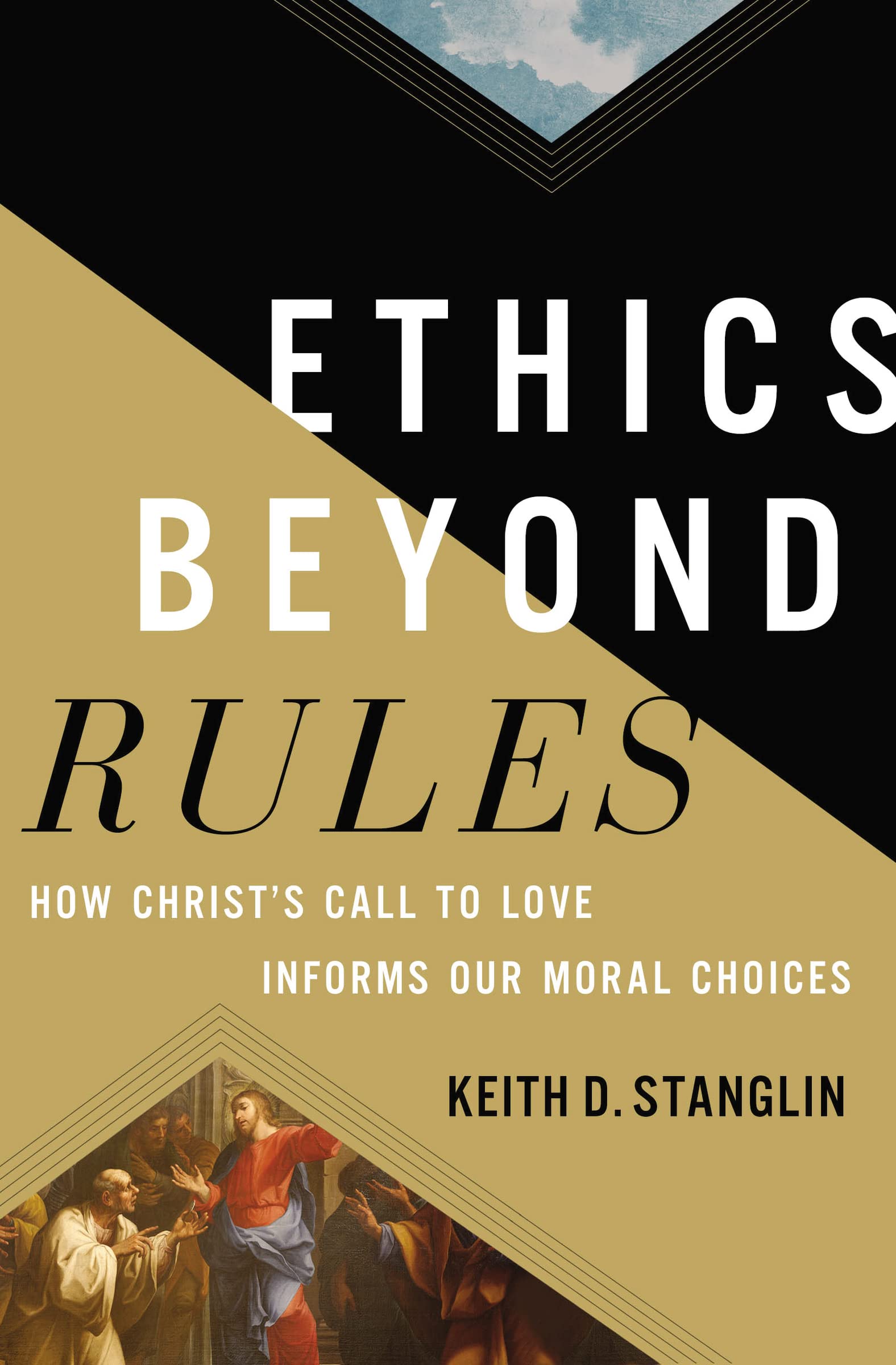 Ethics beyond Rules: How Christs Call to Love Informs Our Moral Choices