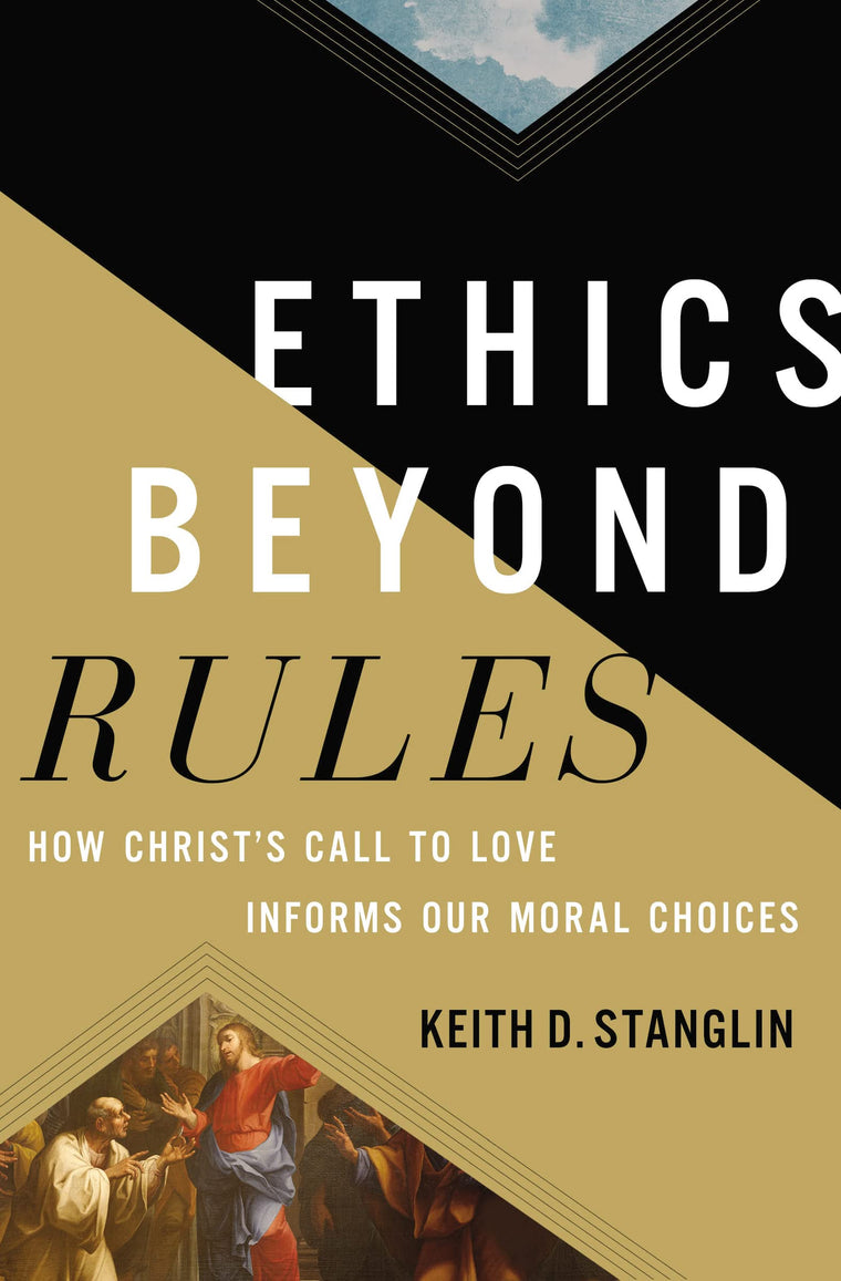 Ethics beyond Rules: How Christs Call to Love Informs Our Moral Choices