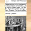 Observations on the Conversion and Apostleship of Saint Paul, in a Letter to Gilbert West, Esq. by the Right Honourable George, Lord Lyttelton. the Ninth Edition.